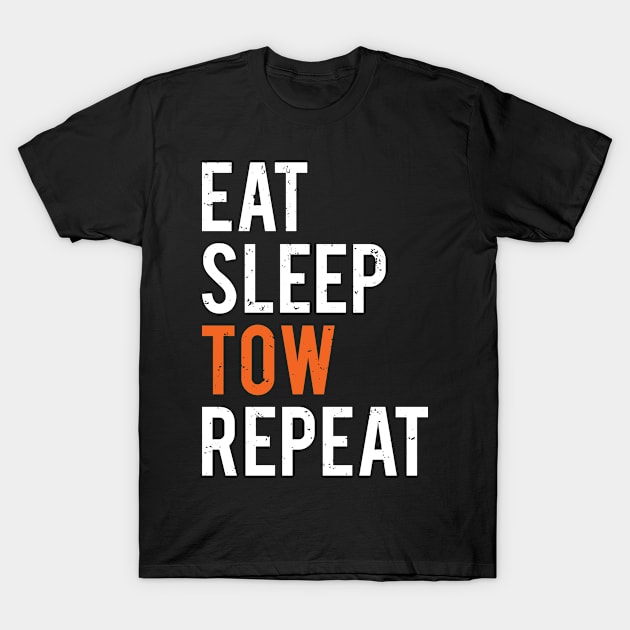 Funny Eat Sleep Tow Repeat Truck Driver T-shirt T-Shirt by zcecmza